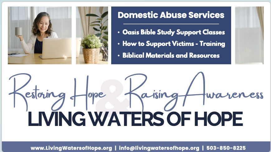 LIFE-GIVING RESOURCES: Living Waters of Hope–An organization dedicated to restoring hope to survivors of domestic abuse